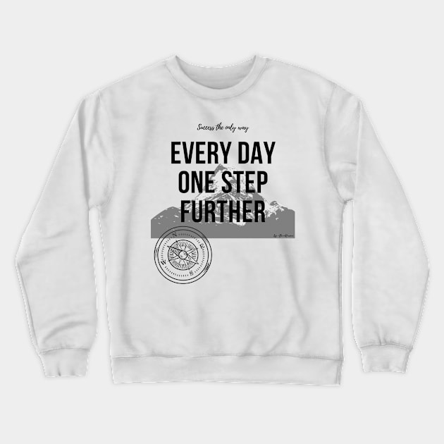 Every Day One Step Further by AlexaRomani Crewneck Sweatshirt by AlexaRomani